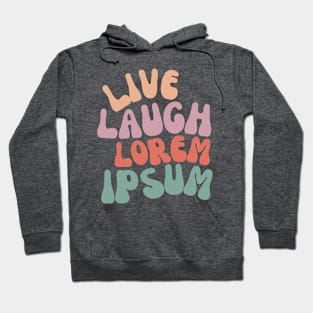 Live Laugh Lorem Ipsum Hoodie